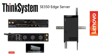 SE350 Edge Server
NVIDIA Tesla T4 Support
 