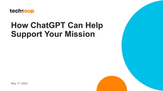 How ChatGPT Can Help
Support Your Mission
May 17, 2023
 