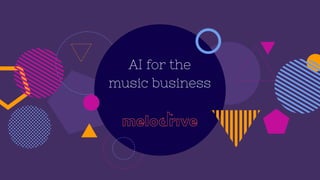 AI for the
music business
 
