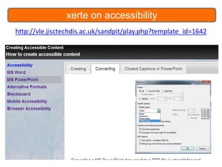 xerte on accessibility
http://vle.jisctechdis.ac.uk/sandpit/play.php?template_id=1642

 