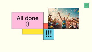 All done
:)
!!!
31
 