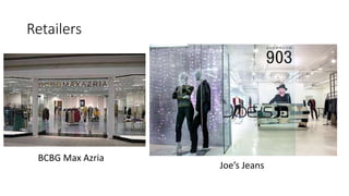 Retailers
BCBG Max Azria
Joe’s Jeans
 