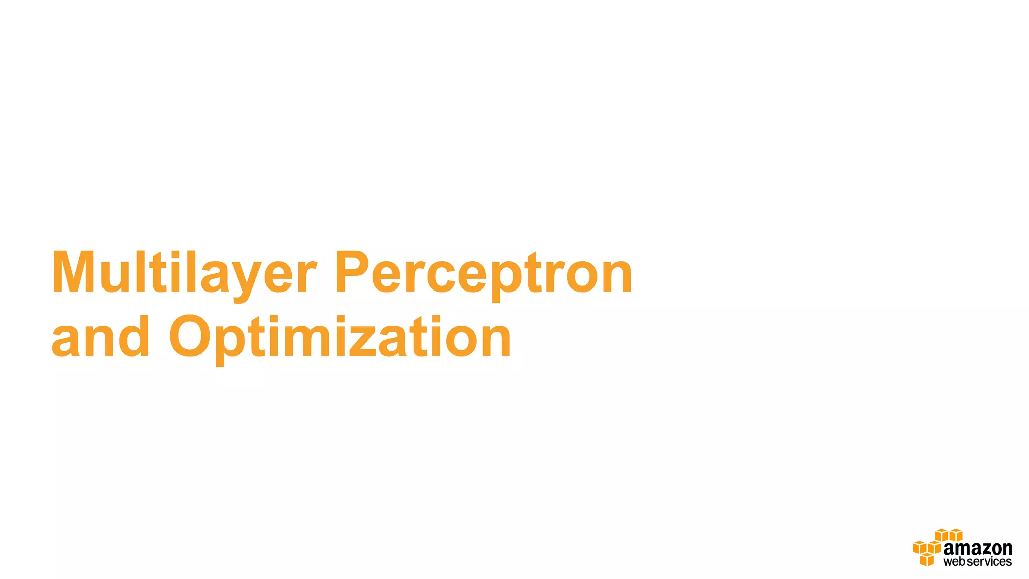 Multilayer Perceptron 
and Optimization
 