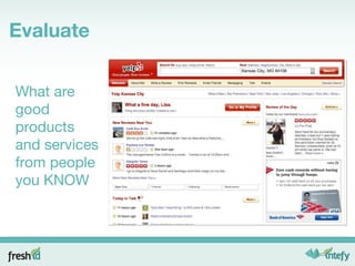 Evaluate What are good products and services from people you KNOW 