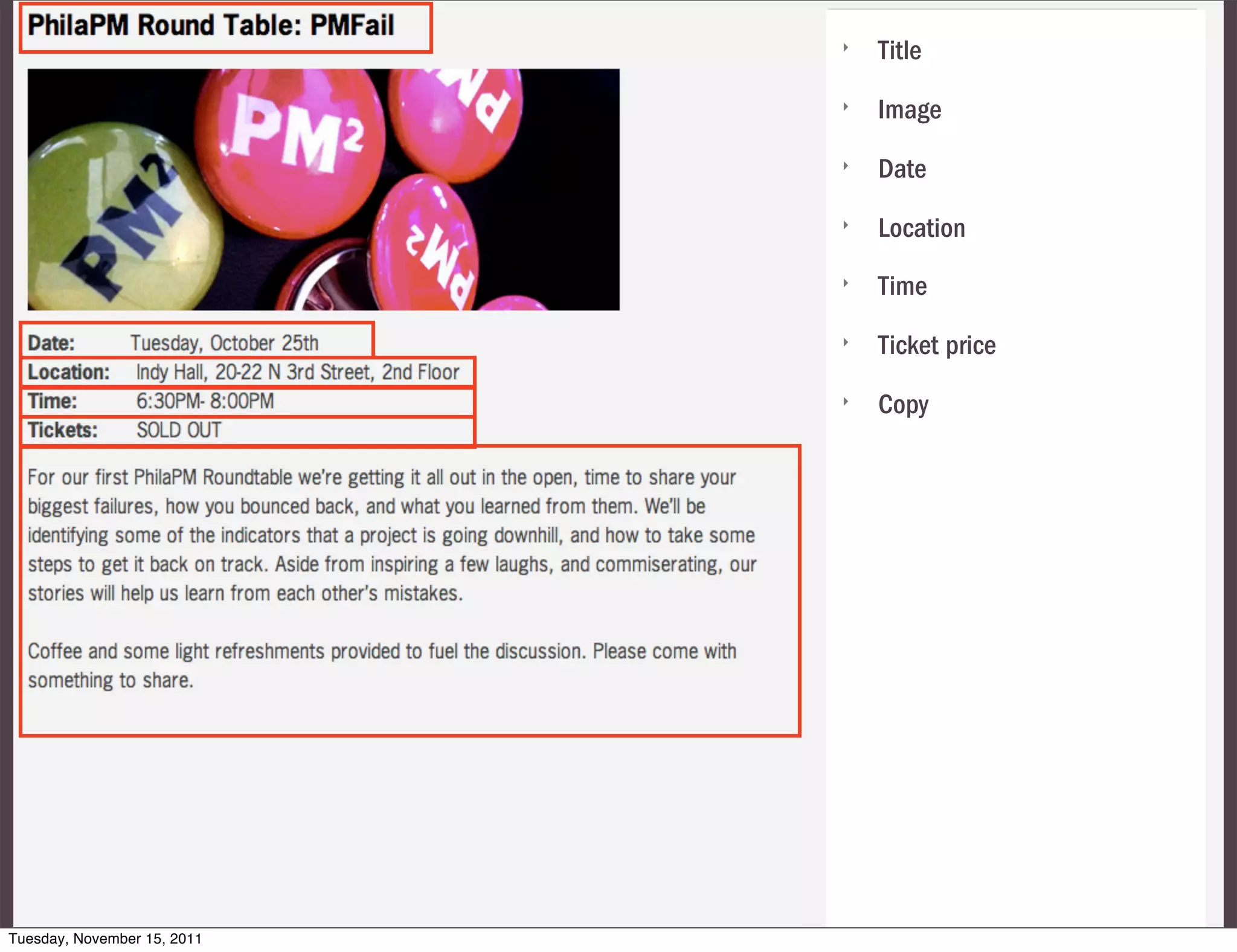 ‣   Title
                             ‣   Image
                             ‣   Date
                             ‣   Location
                             ‣   Time
                             ‣   Ticket price
                             ‣   Copy




Tuesday, November 15, 2011
 