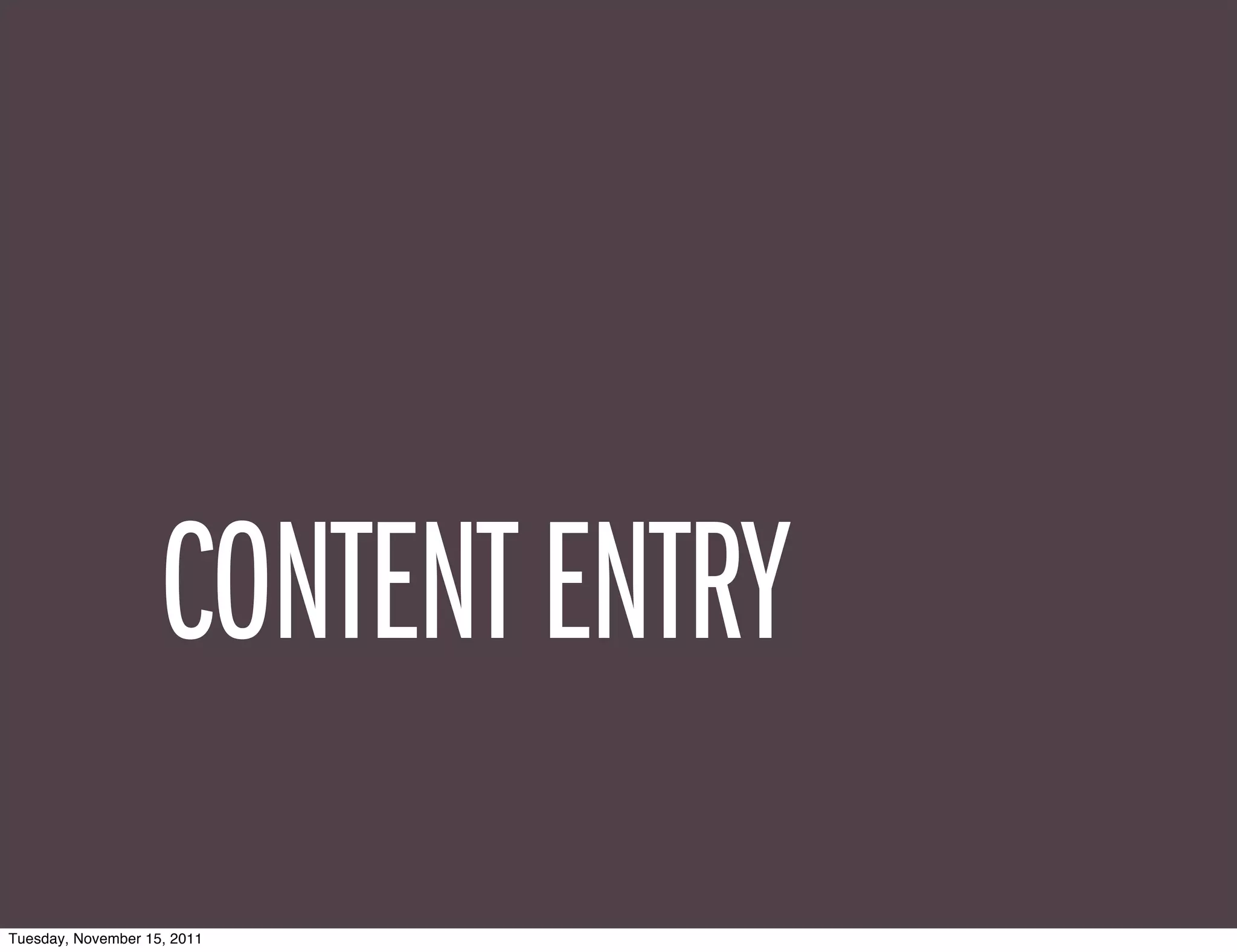 CONTENT ENTRY
Tuesday, November 15, 2011
 