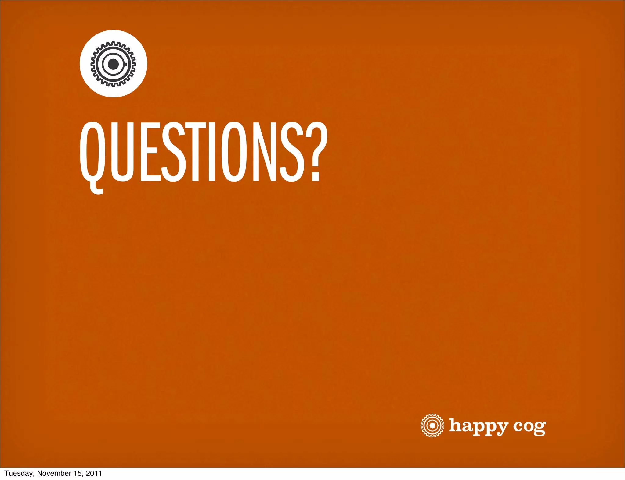 QUESTIONS?


Tuesday, November 15, 2011
 