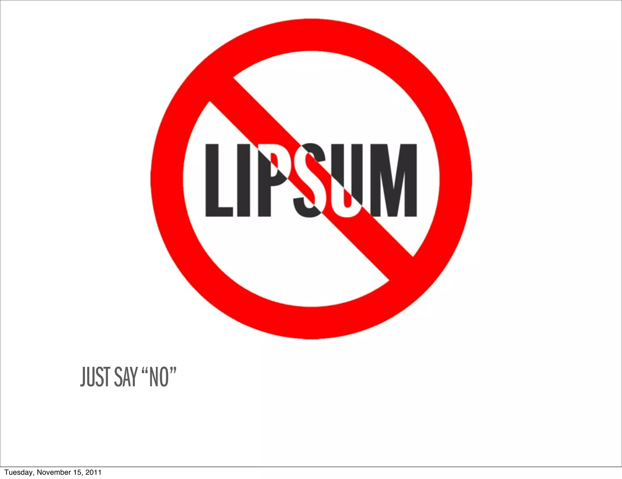 JUST SAY “NO”


Tuesday, November 15, 2011
 