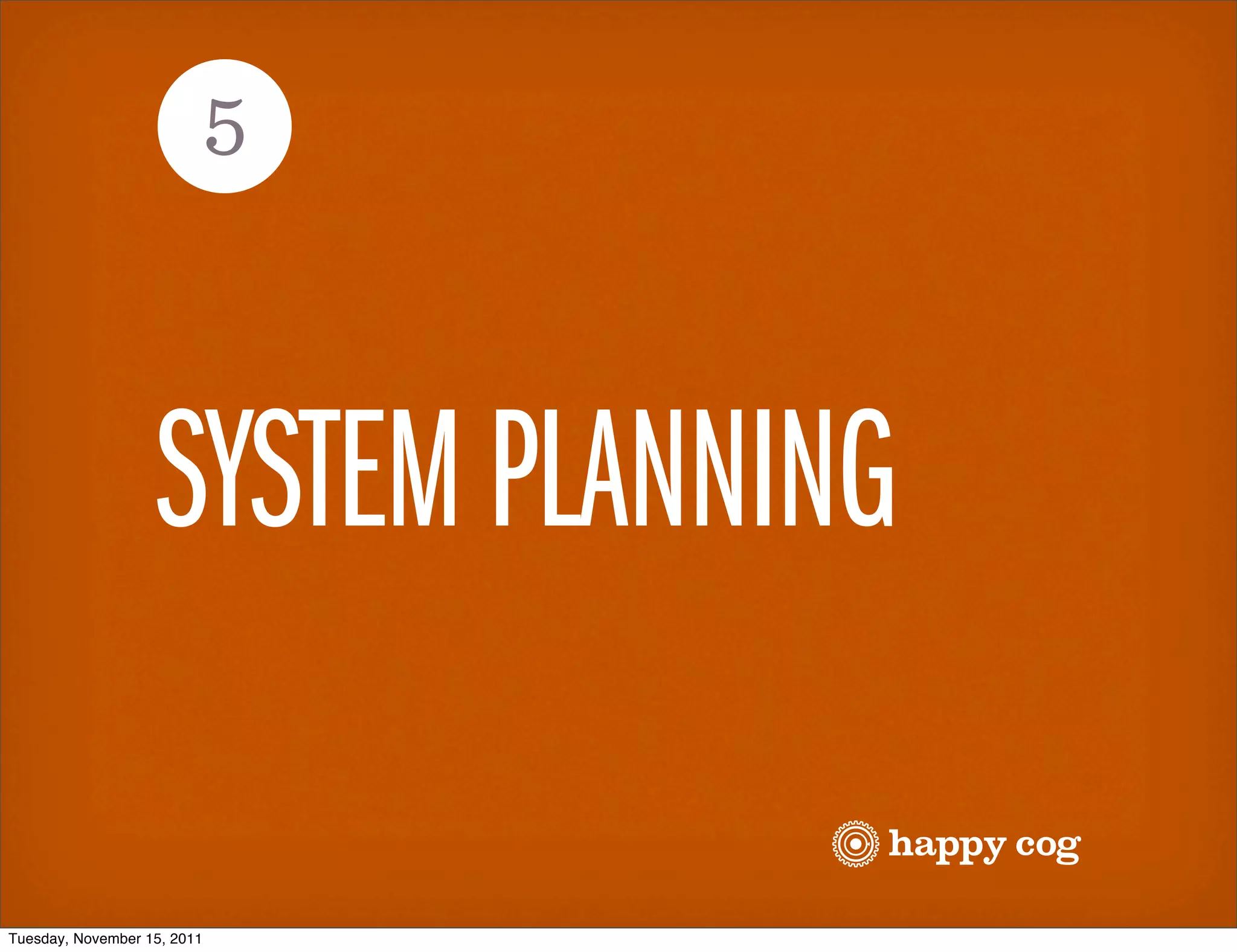 5



                   SYSTEM PLANNING

Tuesday, November 15, 2011
 