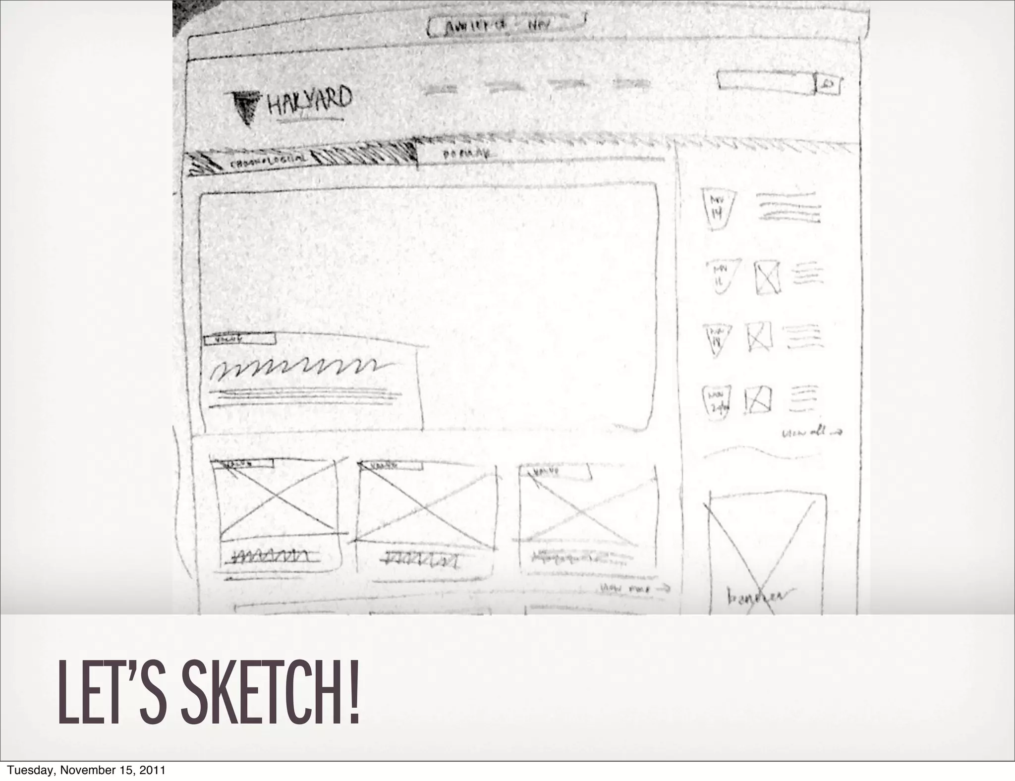 LET’S SKETCH!
Tuesday, November 15, 2011
 