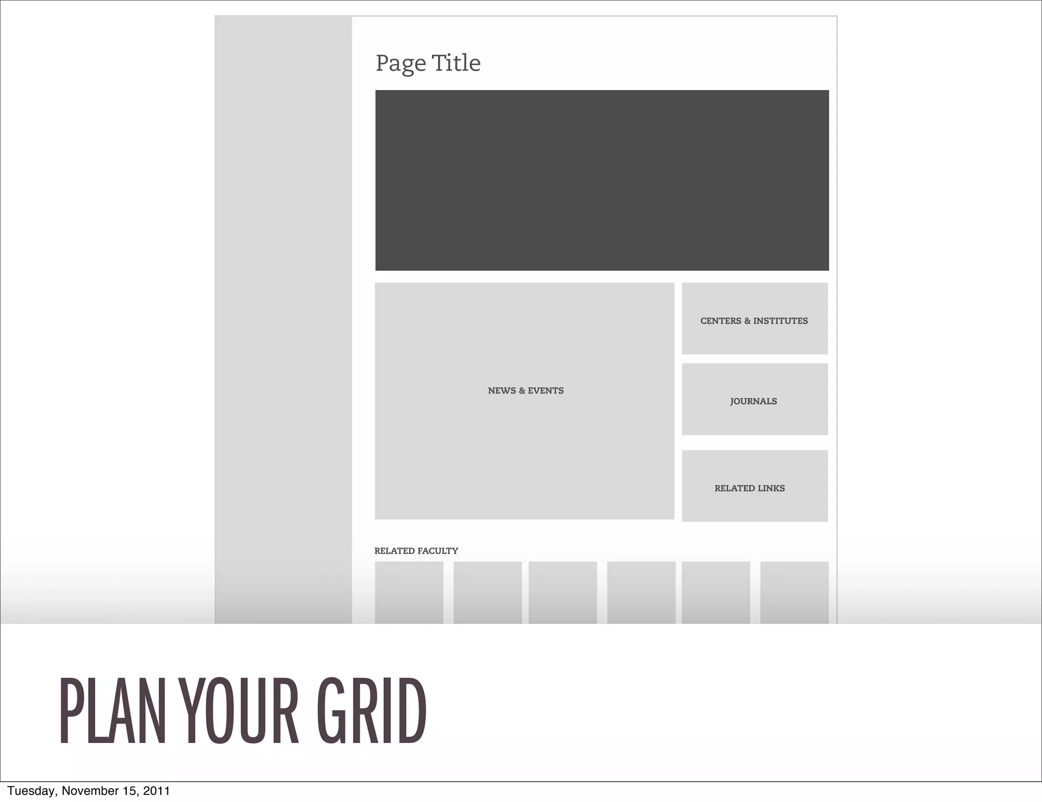 Page Title




                                                          CENTERS & INSTITUTES




                                          NEWS & EVENTS
                                                               JOURNALS




                                                            RELATED LINKS




       PLAN YOUR GRID
Tuesday, November 15, 2011
 