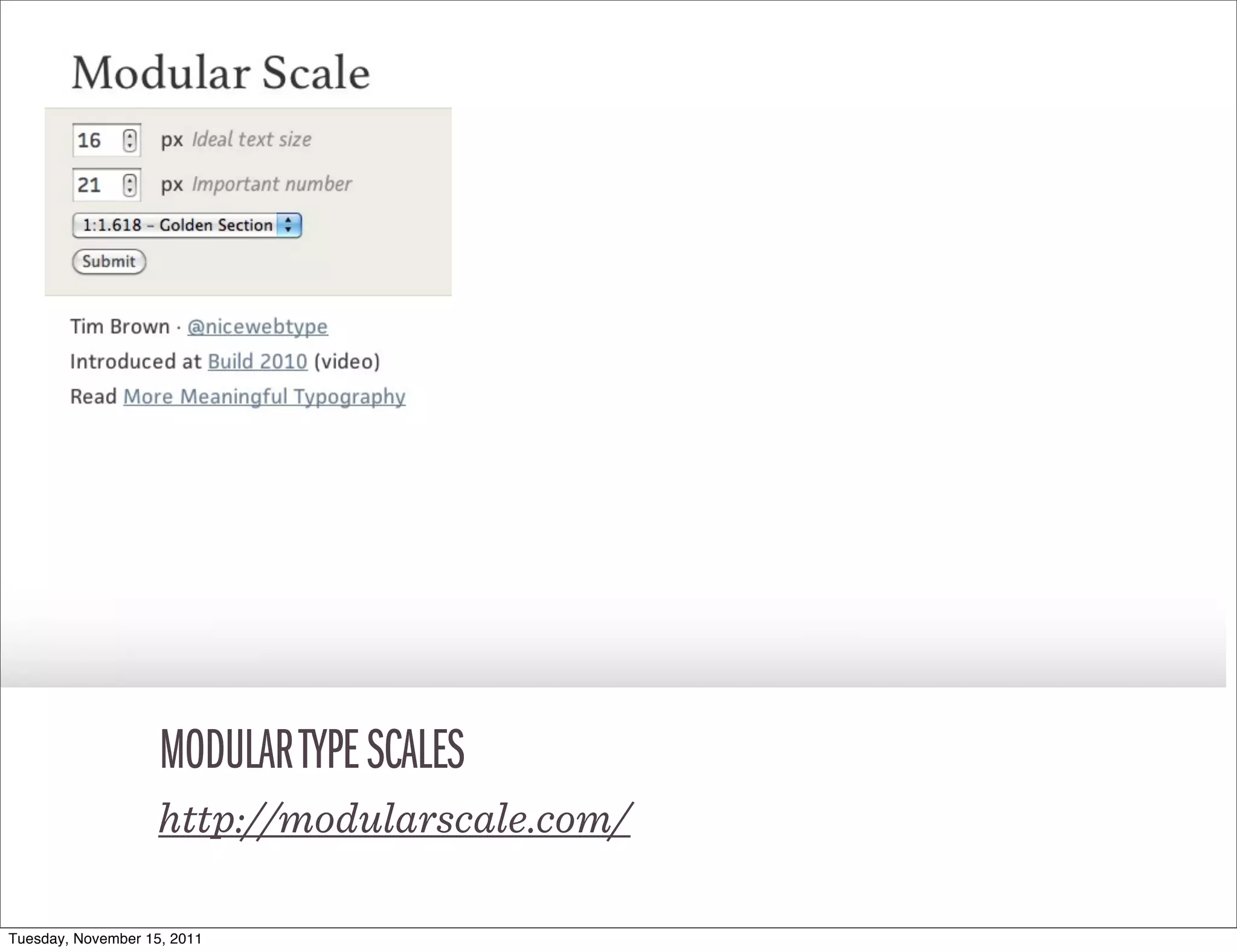 MODULAR TYPE SCALES
                    http://modularscale.com/

Tuesday, November 15, 2011
 