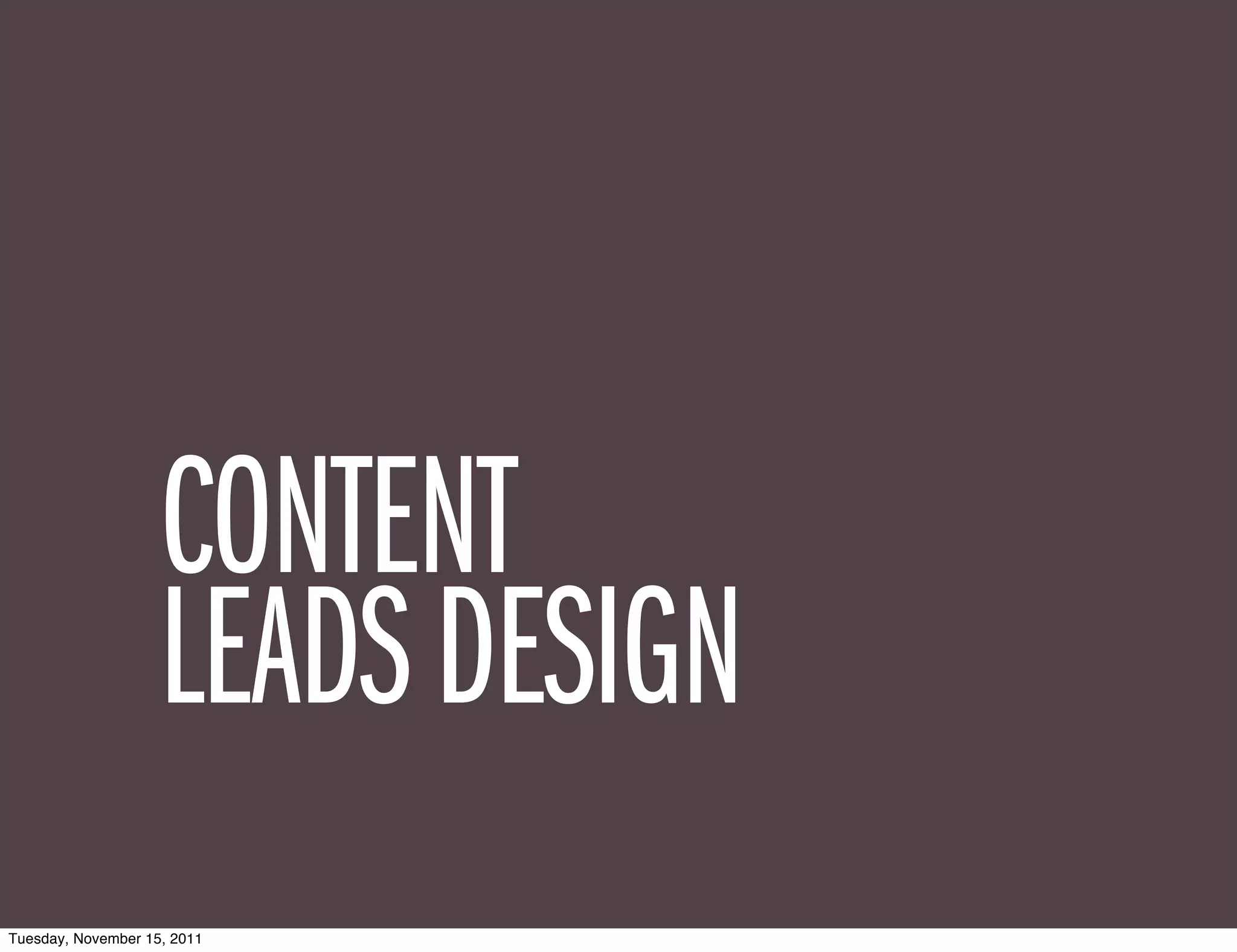 CONTENT
                    LEADS DESIGN
Tuesday, November 15, 2011
 