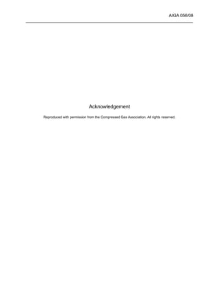 AIGA 056/08
______________________________________________________________________
Acknowledgement
Reproduced with permission from the Compressed Gas Association. All rights reserved.
 