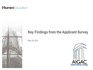 Key Findings from the Applicant Survey
May 29, 2014
 