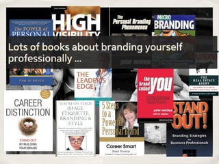 Lots of books about branding yourself
professionally ...
 