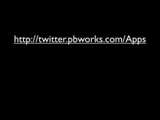 http://twitter.pbworks.com/Apps
 