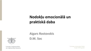 Nodokļu emocionālā un
praktiskā daba
Aigars Rostovskis
D.M. Soc
 