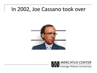 In 2002, Joe Cassano took over
 
