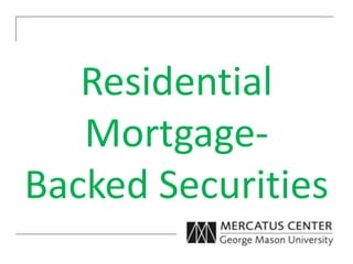Residential
Mortgage-
Backed Securities
 