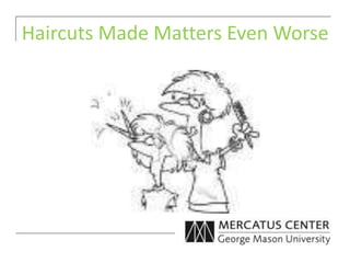 Haircuts Made Matters Even Worse
 