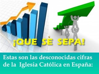 Estas son las desconocidas cifras
de la Iglesia Católica en España:
 