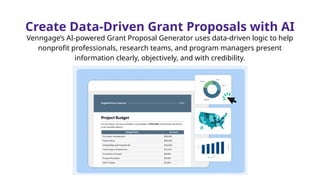 Create Data-Driven Grant Proposals with AI
Venngage’s AI-powered Grant Proposal Generator uses data-driven logic to help
nonprofit professionals, research teams, and program managers present
information clearly, objectively, and with credibility.
 