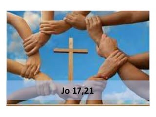 Jo 17,21
 