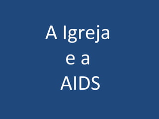 A Igreja  e a  AIDS 