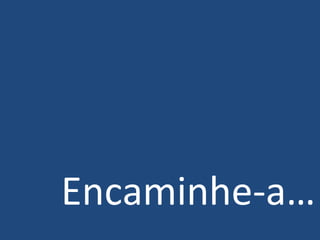 Encaminhe-a… 