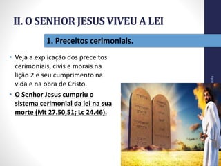 II. O SENHOR JESUS VIVEU A LEI
• Veja a explicação dos preceitos
cerimoniais, civis e morais na
lição 2 e seu cumprimento na
vida e na obra de Cristo.
• O Senhor Jesus cumpriu o
sistema cerimonial da lei na sua
morte (Mt 27.50,51; Lc 24.46).
Pr.MoisésSampaiodePaula
19
1. Preceitos cerimoniais.
 