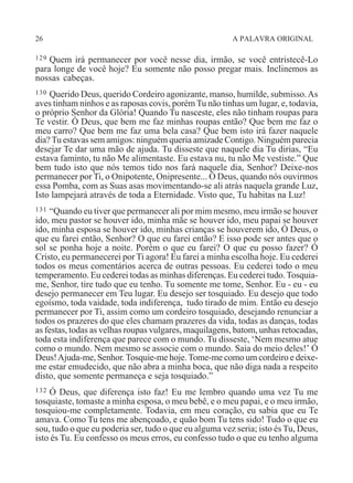 26 A PALAVRA ORIGINAL
129 Quem irá permanecer por você nesse dia, irmão, se você entristecê-Lo
para longe de você hoje? Eu somente não posso pregar mais. Inclinemos as
nossas cabeças.
130 Querido Deus, querido Cordeiro agonizante, manso, humilde, submisso.As
aves tinham ninhos e as raposas covis, porémTu não tinhas um lugar, e, todavia,
o próprio Senhor da Glória! Quando Tu nasceste, eles não tinham roupas para
Te vestir. Ó Deus, que bem me faz minhas roupas então? Que bem me faz o
meu carro? Que bem me faz uma bela casa? Que bem isto irá fazer naquele
dia?Tu estavas sem amigos: ninguém queria amizade Contigo. Ninguém parecia
desejar Te dar uma mão de ajuda. Tu disseste que naquele dia Tu dirias, “Eu
estava faminto, tu não Me alimentaste. Eu estava nu, tu não Me vestiste.” Que
bem tudo isto que nós temos tido nos fará naquele dia, Senhor? Deixe-nos
permanecer por Ti, o Onipotente, Onipresente... Ó Deus, quando nós ouvirmos
essa Pomba, com as Suas asas movimentando-se ali atrás naquela grande Luz,
Isto lampejará através de toda a Eternidade. Visto que, Tu habitas na Luz!
131 “Quando eu tiver que permanecer ali por mim mesmo, meu irmão se houver
ido, meu pastor se houver ido, minha mãe se houver ido, meu papai se houver
ido, minha esposa se houver ido, minhas crianças se houverem ido, Ó Deus, o
que eu farei então, Senhor? O que eu farei então? E isso pode ser antes que o
sol se ponha hoje a noite. Porém o que eu farei? O que eu posso fazer? Ó
Cristo, eu permanecerei por Ti agora! Eu farei a minha escolha hoje. Eu cederei
todos os meus comentários acerca de outras pessoas. Eu cederei todo o meu
temperamento. Eu cederei todas as minhas diferenças. Eu cederei tudo.Tosquia-
me, Senhor, tire tudo que eu tenho. Tu somente me tome, Senhor. Eu - eu - eu
desejo permanecer em Teu lugar. Eu desejo ser tosquiado. Eu desejo que todo
egoísmo, toda vaidade, toda indiferença, tudo tirado de mim. Então eu desejo
permanecer por Ti, assim como um cordeiro tosquiado, desejando renunciar a
todos os prazeres do que eles chamam prazeres da vida, todas as danças, todas
as festas, todas as velhas roupas vulgares, maquilagens, batom, unhas retocadas,
toda esta indiferença que parece com o mundo. Tu disseste, ‘Nem mesmo atue
como o mundo. Nem mesmo se associe com o mundo. Saia do meio deles!’ Ó
Deus!Ajuda-me, Senhor. Tosquie-me hoje.Tome-me como um cordeiro e deixe-
me estar emudecido, que não abra a minha boca, que não diga nada a respeito
disto, que somente permaneça e seja tosquiado.”
132 Ó Deus, que diferença isto faz! Eu me lembro quando uma vez Tu me
tosquiaste, tomaste a minha esposa, o meu bebê, e o meu papai, e o meu irmão,
tosquiou-me completamente. Todavia, em meu coração, eu sabia que eu Te
amava. Como Tu tens me abençoado, e quão bom Tu tens sido! Tudo o que eu
sou, tudo o que eu poderia ser, tudo o que eu alguma vez seria; isto és Tu, Deus,
isto és Tu. Eu confesso os meus erros, eu confesso tudo o que eu tenho alguma
 