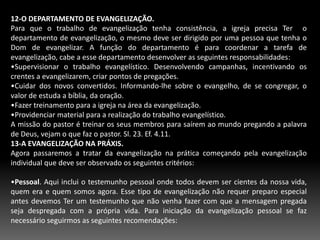 Kerigma. Quando eles se reuniam e haviam grande multidão para evangelizar, a esta reunião chamava-se Kerigma. At. 2 14.41.7- Sem conhecimento      São poucos os cristão que detém um bom conhecimento bíblico, por esta razão se torna fácil a vulnerabilidade para aceitar heresias e ser vítima da apostasia, Is.1.3, 1 Tm.4.1  Muitos crentes não sabem por onde começar um Evangelismo pessoal, ,nem o que se deve falar durante uma conversa evangelistica, outros nem se quer sabem da necessidade de se evangelizar. Pedro disse que devemos estar preparados para aqueles que pedirem razão da nossa fé. 1 Pe.3.15.
