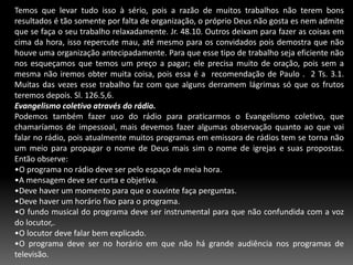 9-AS QUALIDADES DOS AGENTES DA EVANGELIZAÇÃO.Alguns adjetivos devem ser inerentes aos agentes da evangelização, tais como:Certeza da Salvação.