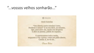 “...vossos velhos sonharão...”
 