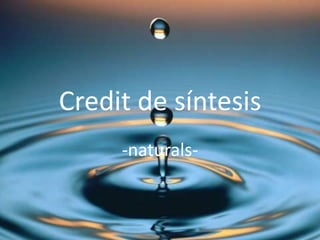 Credit de síntesis -naturals- 