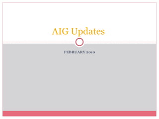 FEBRUARY 2010 AIG Updates  