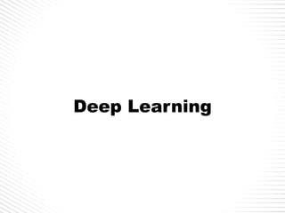 Deep Learning
 