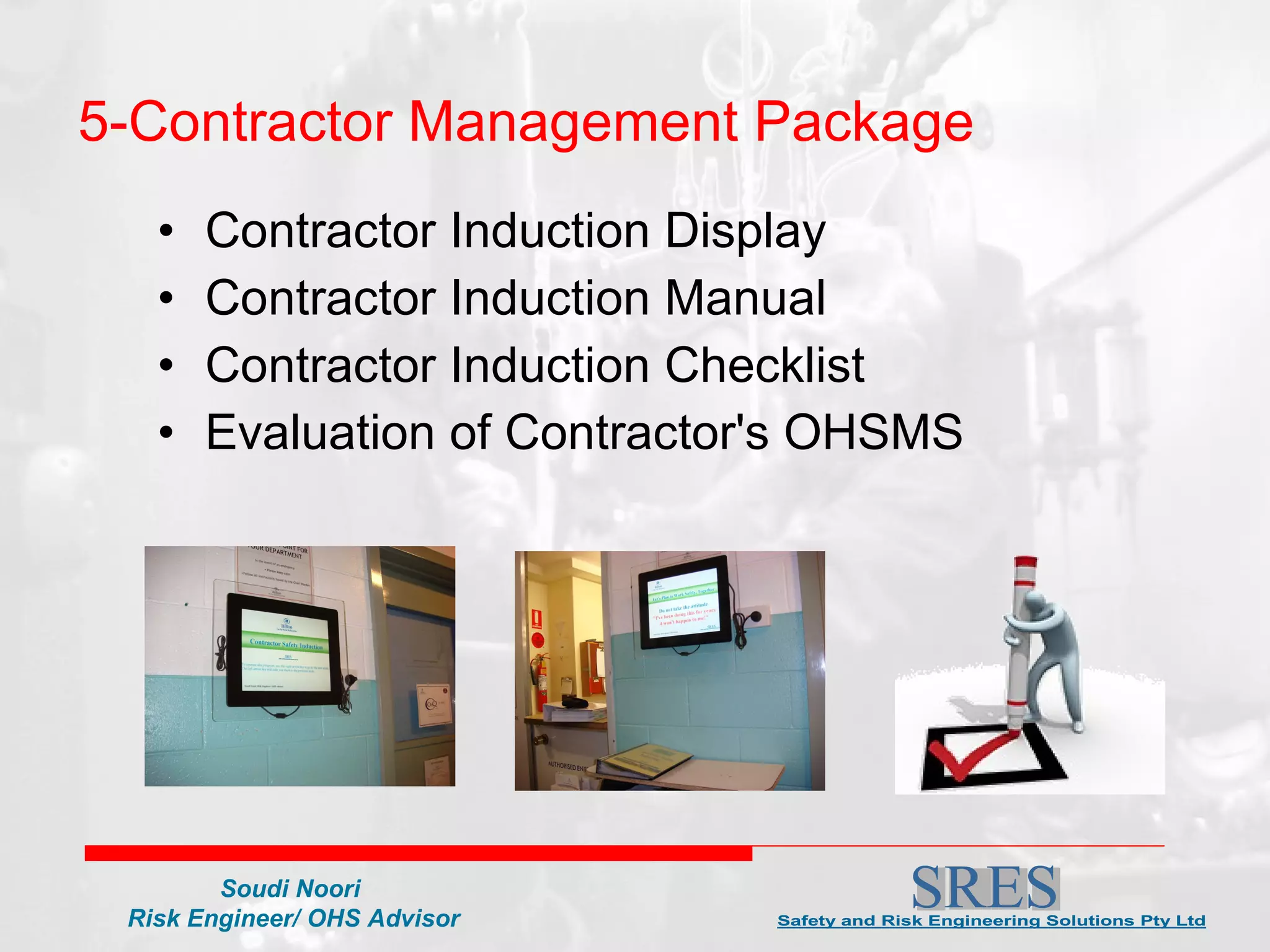 5-Contractor Management Package Contractor Induction Display Contractor Induction Manual Contractor Induction Checklist Evaluation of Contractor's OHSMS 