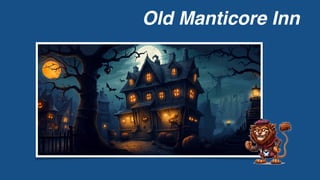 Old Manticore Inn
 