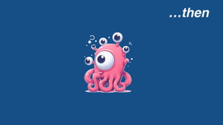 …then
 
