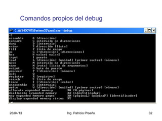 26/04/13 Ing. Patricio Proaño 32
Comandos propios del debug
 