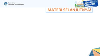 MATERI SELANJUTNYA!
 