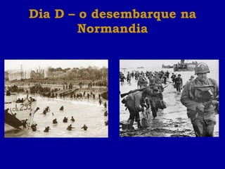 Dia D – o desembarque na Normandia 