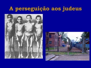 A perseguição aos judeus 