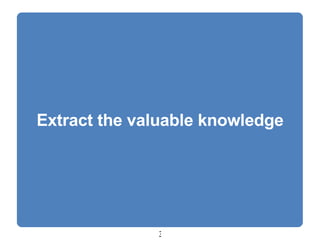 Extract the valuable knowledge 