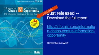 http://info.aiim.org/informatio
n-chaos-versus-information-
opportunity
Remember, no www!!
 