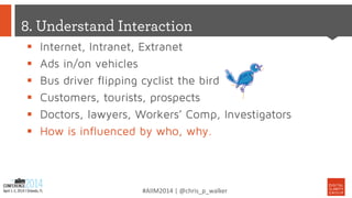 #AIIM2014 | @chris_p_walker
 Internet, Intranet, Extranet
 Ads in/on vehicles
 Bus driver flipping cyclist the bird
 C...