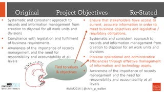Tied to values
& objectives
#AIIM2014 | @chris_p_walker
 Systematic and consistent approach to
records and information ma...