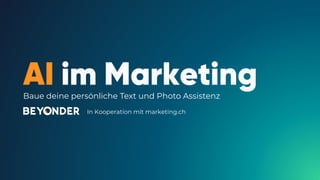 Baue deine persönliche Text und Photo Assistenz
In Kooperation mit marketing.ch
 